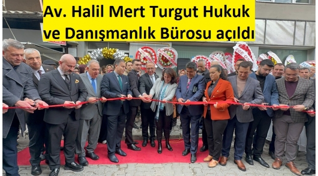 Av. Halil Mert Turgut Hukuk ve Danışmanlık Bürosu açıldı 