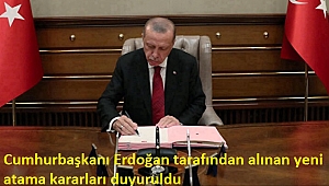 Başkan Recep Tayyip Erdoğan’ın imzasıyla Resmi Gazete'de yayımlanana göre, birçok kişi görevden alındı ve atandı. 