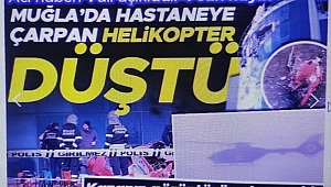 Muğla'da ambulans helikopter hastaneye çarpıp düştü: 4 kişi hayatını kaybetti  